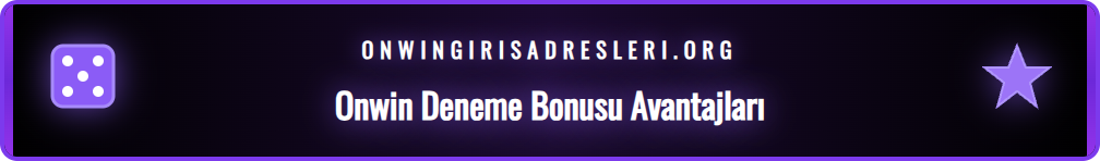 Onwin platformunda yeni üyelere özel sunulan deneme bonusunun detayları.