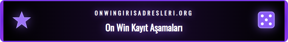 On Win platformuna adım adım nasıl kayıt olunacağını gösteren ekran görüntüleri ve talimatlar.