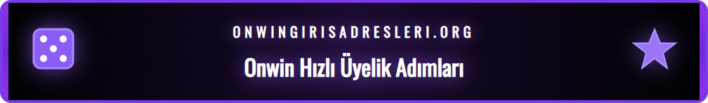 Onwin platformuna kayıt olma adımlarını gösteren infografik, yeni kullanıcılar için adım adım üyelik süreci.