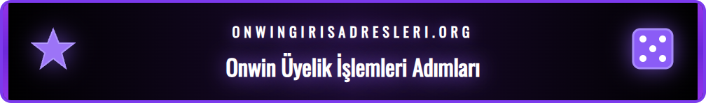 Onwin platformunda yeni üyelik oluşturma formunu dolduran bir kullanıcının ekran görüntüsü ve adımları.