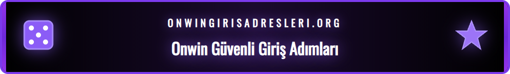 Onwin platformuna güvenli bir şekilde giriş yapmak için takip edilecek adımlar.
