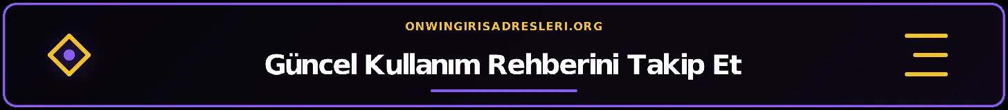 Güncel Kullanım Rehberini Takip Et – onwingirisadresleri.org