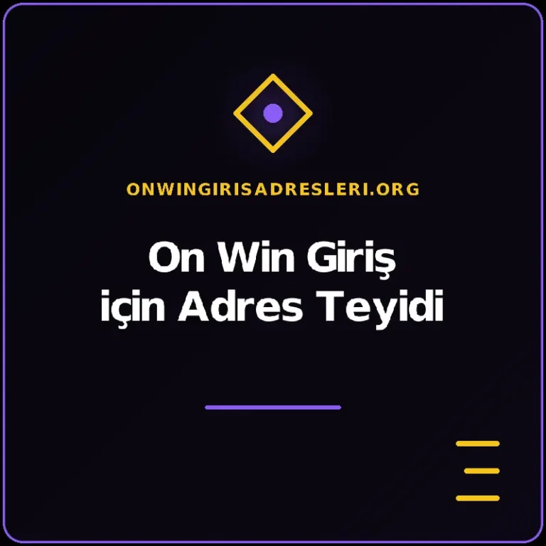 On Win Giriş için Adres Teyidi – onwingirisadresleri.org