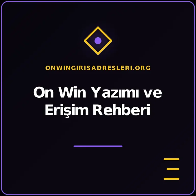 On Win Yazımı ve Erişim Rehberi – onwingirisadresleri.org